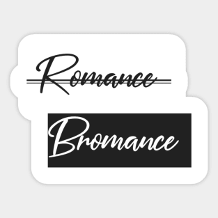 Bromance Before Romance Sticker